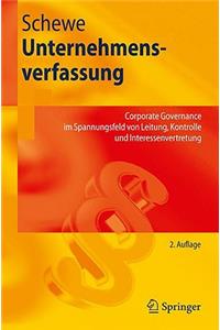 Unternehmensverfassung: Corporate Governance Im Spannungsfeld Von Leitung, Kontrolle Und Interessenvertretung