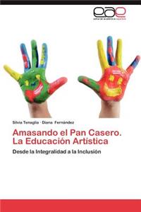 Amasando El Pan Casero. La Educacion Artistica