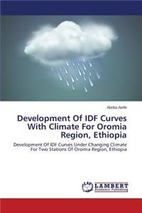 Development Of IDF Curves With Climate For Oromia Region, Ethiopia