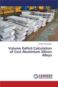 Volume Deficit Calculation of Cast Aluminium Silicon Alloys