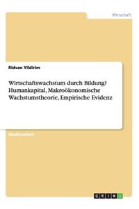 Wirtschaftswachstum durch Bildung? Humankapital, Makroökonomische Wachstumstheorie, Empirische Evidenz