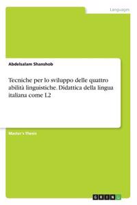 Tecniche per lo sviluppo delle quattro abilità linguistiche. Didattica della lingua italiana come L2