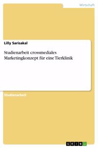 Studienarbeit crossmediales Marketingkonzept für eine Tierklinik