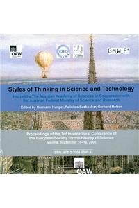 Styles of Thinking in Science and Technology: Hosted by the Austrian Academy of Sciences in Cooperation with the Austrian Academy Federal Ministry of Science and Research
