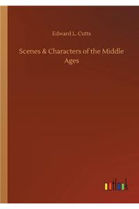 Scenes & Characters of the Middle Ages