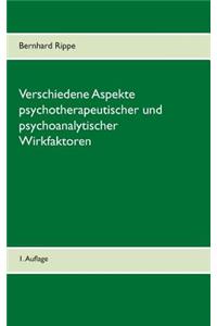 Verschiedene Aspekte psychotherapeutischer und psychoanalytischer Wirkfaktoren