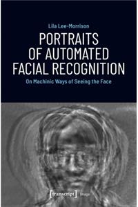 Portraits of Automated Facial Recognition