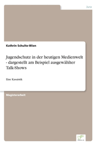 Jugendschutz in der heutigen Medienwelt - dargestellt am Beispiel ausgewählter Talk-Shows