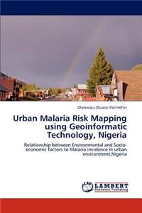 Urban Malaria Risk Mapping Using Geoinformatic Technology, Nigeria