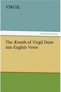 The Æneids of Virgil Done into English Verse