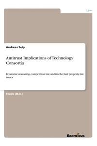 Antitrust Implications of Technology Consortia