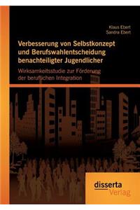 Verbesserung von Selbstkonzept und Berufswahlentscheidung benachteiligter Jugendlicher