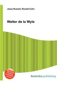 Walter de la Wyle