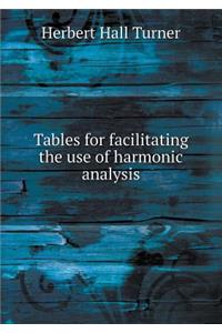 Tables for Facilitating the Use of Harmonic Analysis