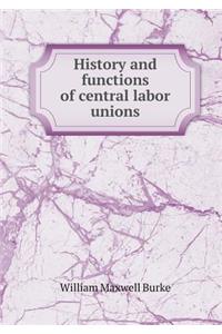 History and Functions of Central Labor Unions