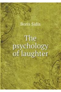 The Psychology of Laughter