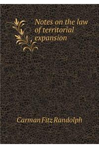 Notes on the Law of Territorial Expansion