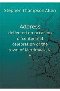 Address delivered on occasion of centennial celebration of the town of Merrimack, N.H