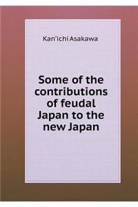 Some of the Contributions of Feudal Japan to the New Japan