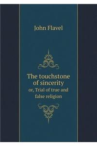 The Touchstone of Sincerity Or, Trial of True and False Religion