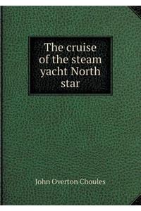 The Cruise of the Steam Yacht North Star