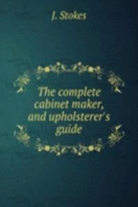 complete cabinet maker, and upholsterer's guide