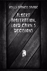 Albert Arbitration: Lord Cairn's Decisions