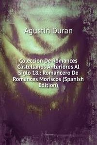 Coleccion De Romances Castellanos Anteriores Al Siglo 18.: Romancero De Romances Moriscos (Spanish Edition)