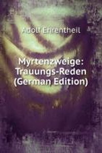 Myrtenzweige: Trauungs-Reden (German Edition)