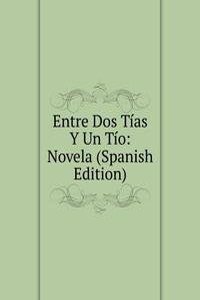 Entre Dos Tias Y Un Tio: Novela (Spanish Edition)
