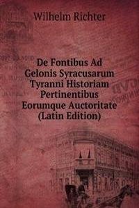 De Fontibus Ad Gelonis Syracusarum Tyranni Historiam Pertinentibus Eorumque Auctoritate (Latin Edition)