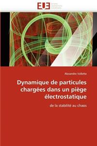 Dynamique de Particules Charg�es Dans Un Pi�ge �lectrostatique