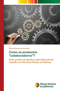 Como se produzem 