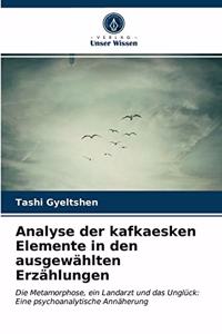 Analyse der kafkaesken Elemente in den ausgewählten Erzählungen
