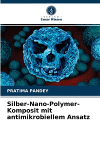 Silber-Nano-Polymer-Komposit mit antimikrobiellem Ansatz
