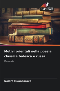 Motivi orientali nella poesia classica tedesca e russa