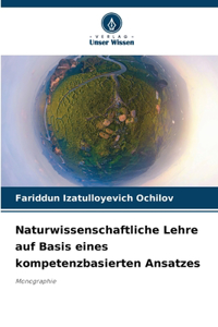 Naturwissenschaftliche Lehre auf Basis eines kompetenzbasierten Ansatzes