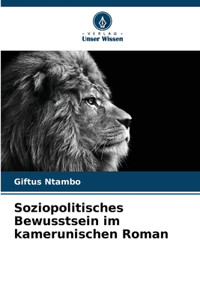 Soziopolitisches Bewusstsein im kamerunischen Roman