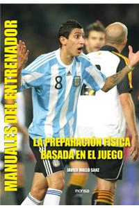 La Preparación Física Basada En El Juego