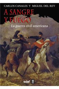 A Sangre y Fuego. La Guerra Civil Americana