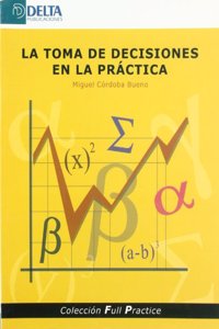 La toma de decisiones en la practica (Spanish Edition)