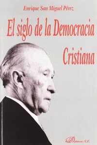 El siglo de la democracia cristiana/ The century of the Christian Democracy