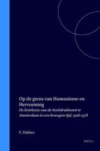 Op de Grens Van Humanisme En Hervorming
