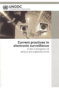 Current Practices in Electronic Surveillance in the Investigation of Serious and Organized Crime