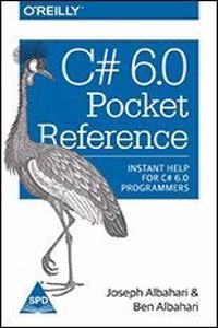 C# 6.0 Pocket Reference: Instant Help For C# 6.0 Programmers