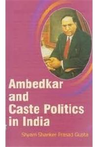 Ambedkar And Caste Politics In India