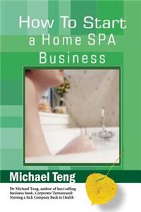 How To Start A Home Spa Business