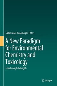 New Paradigm for Environmental Chemistry and Toxicology