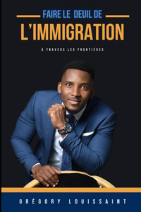 Faire Le Deuil de l'Immigration