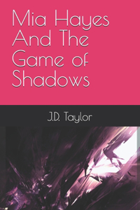 Mia Hayes And The Game of Shadows